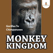 Monkey Kingdom: Gorillas to Chimpanzees