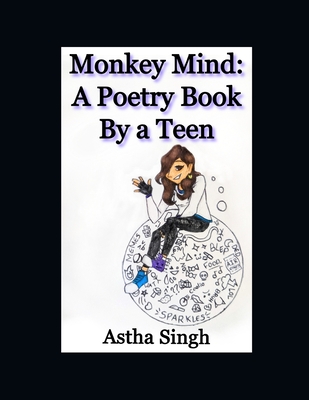 Monkey Mind: A Poetry Book By a Teen - Singh, A R