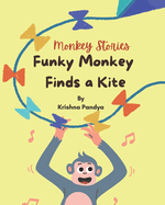 Monkey Stories: Funky Monkey Finds a Kite