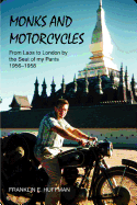 Monks and Motorcycles: From Laos to London by the Seat of My Pants 1956-1958