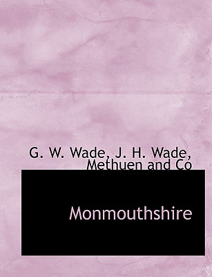 Monmouthshire - Wade, G W, and Wade, J H, and Methuen and Co, And Co (Creator)