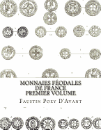 Monnaies Feodales de France Premier Volume