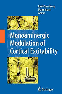 Monoaminergic Modulation of Cortical Excitability - Tseng, Kuei-Yuan (Editor), and Atzori, Marco (Editor)