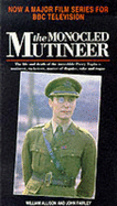 Monocled Mutineer: The Life and Death of the Incredible Percy Toplis - Mutineer, Racketeer, Master of Disguise and Rogue