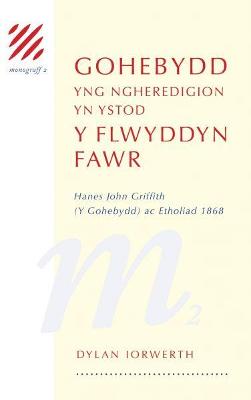 Monograff: 2. Gohebydd yng Ngheredigion yn ystod y Flwyddyn Fawr - Hanes John Griffith (Y Gohebydd) ac Etholiad 1868 - Iorwerth, Dylan