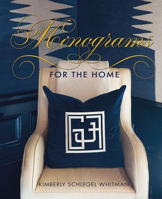 Monograms for the Home - Schlegel Whitman, Kimberly
