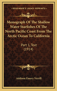 Monograph Of The Shallow Water Starfishes Of The North Pacific Coast From The Arctic Ocean To California: Part 1, Text (1914)