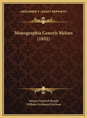 Monographia Generis Meloes (1832) - Brandt, Johann Friedrich, and Erichson, Wilhelm Ferdinand