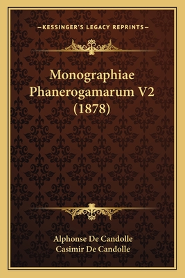 Monographiae Phanerogamarum V2 (1878) - De Candolle, Alphonse, and De Candolle, Casimir