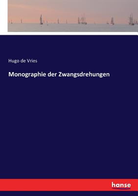 Monographie der Zwangsdrehungen - Vries, Hugo De