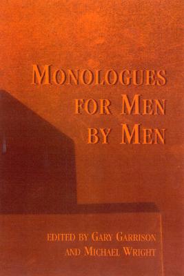 Monologues for Men by Men - Garrison, Gary, and Wright, Michael (Editor)