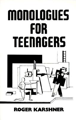 Monologues for Teenagers - Karshner, Roger