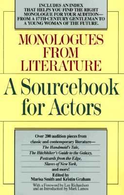 Monologues from Literature: A Sourcebook for Actors - Smith, Marisa (Editor), and Graham, Kristin (Editor), and Richardson, Lee (Foreword by)