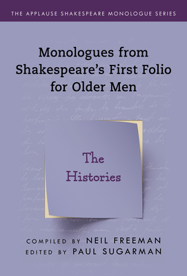 Monologues from Shakespeare's First Folio for Older Men: The Histories - Freeman, Neil (Compiled by), and Sugarman, Paul (Editor)