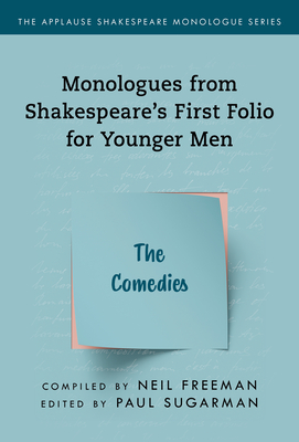Monologues from Shakespeare's First Folio for Younger Men: The Comedies - Freeman, Neil (Compiled by), and Sugarman, Paul (Editor)