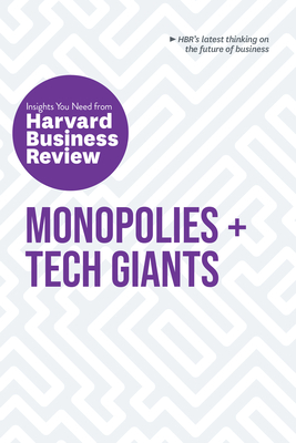 Monopolies and Tech Giants: The Insights You Need from Harvard Business Review - Review, Harvard Business, and Iansiti, Marco, and Lakhani, Karim R
