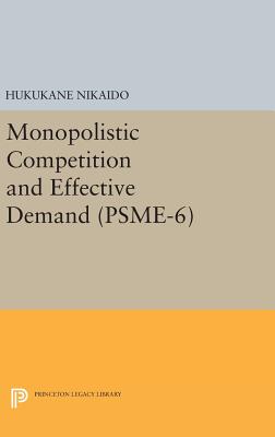 Monopolistic Competition and Effective Demand. (PSME-6) - Nikaido, Hukukane