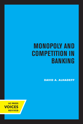 Monopoly and Competition in Banking - Alhadeff, David A