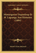 Monseigneur Dupanloup Et M. Lagrange, Son Historien (1884)