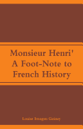 Monsieur Henri': A Foot-Note to French History