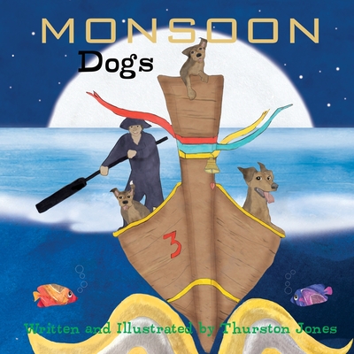 Monsoon Dogs: They dream big! - Jones, Thurston