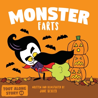 Monster Farts: A Funny Read Aloud Picture Book For Kids And Adults, A Rhyming Story For Halloween and Fall - Bexley, Jane