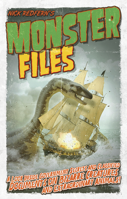 Monster Files: A Look Inside Government Secrets and Classified Documents on Bizarre Creatures and Extraordinary Animals - Redfern, Nick