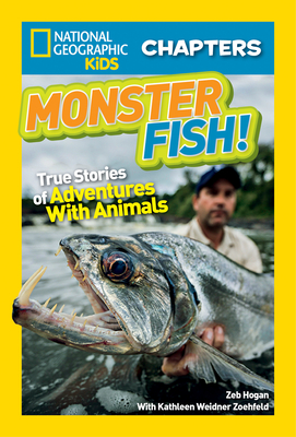 Monster Fish!: True Stories of Adventures with Animals - Hogan, Zeb