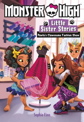 Monster High: Little Sister Stories: Pawla's Clawesome Fashion Show - Finn, Sophie