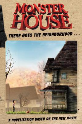 Monster House Movie Novelization - Hughes, Tom, Min, and Harmon, Dan (Screenwriter), and Schrab, Rob (Screenwriter)