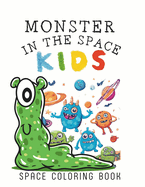 Monster in the Space: Color the universe with monstrous creativity, 50 beautiful illustrations about monsters, outer space and constellations