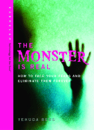 Monster Is Real: How to Face Your Fears and Eliminate Them Forever