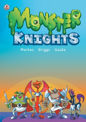 Monster Knights - Markos, Harry (Creator), and Briggs, Andy