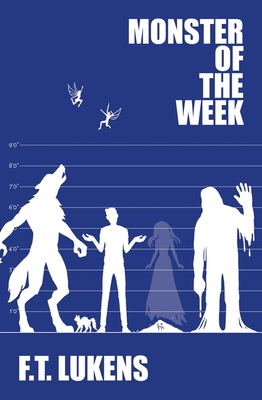 Monster of the Week: Volume 2 - Lukens, F T