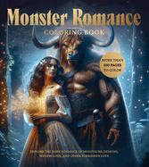 Monster Romance Coloring Book: Explore the Dark Romance of Minotaurs, Demons, Werewolves, and Other Forbidden Love