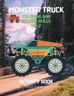 Monster Truck Coloring and Scissor Skills vol.2 Activity Book: A Premium Unique Collection of Coloring and Scissor Skills Book - Relaxing Coloring and Activity Book with a Variety of Monster Trucks for Boys, Girls, Kids Ages 5-12 - Amazing Gift for Kids