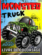 Monster Truck Livre De Coloriage: Livre  Colorier De Camions Monster Pour Garons - Des Camions Monstres Tonnants Pour Enfants De 3  5 Ans Et De 4  8 Ans