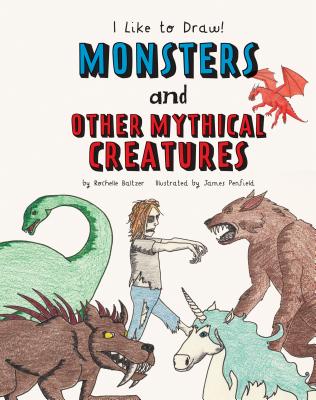 Monsters and Other Mythical Creatures - Baltzer, Rochelle