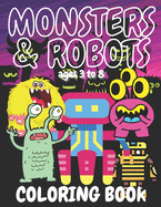 Monsters and Robots Coloring Book for Children 3 to 8: Fun filled large 25 pages of monsters and 25 pages of robots for creative activity for toddlers to 8 year olds