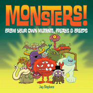 Monsters!: Draw Your Own Mutants, Freaks & Creeps - Stephens, Jay