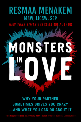Monsters in Love: Why Your Partner Sometimes Drives You Crazy--And What You Can Do about It - Menakem, Resmaa