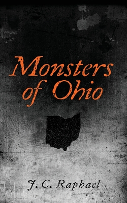 Monsters of Ohio - Raphael, J C