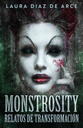 Monstrosity - Relatos de Transformaci?n