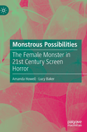 Monstrous Possibilities: The Female Monster in 21st Century Screen Horror