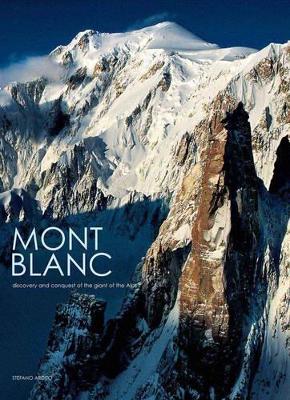 Mont Blanc Discovery and Conquest of the Giant of the APS - Ardito, Stefano