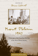Mont Pèlerin 1947: Transcripts of the Founding Meeting of the Mont Pèlerin Society