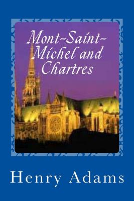 Mont-Saint-Michel and Chartres - Adams, Henry