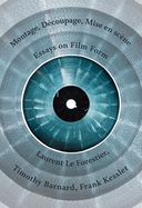 Montage, Dcoupage, Mise En Scne: Essays on Film Form