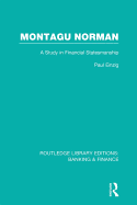 Montagu Norman (Rle Banking & Finance): A Study in Financial Statemanship