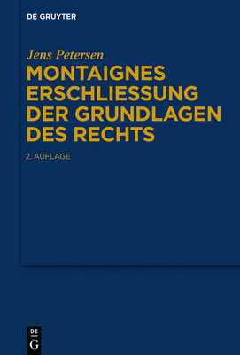 Montaignes Erschlieung der Grundlagen des Rechts - Petersen, Jens